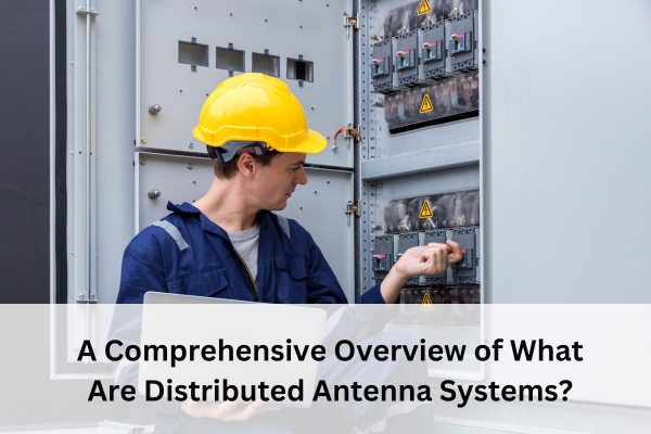 a comprehensive overview of what are distributed antenna systems