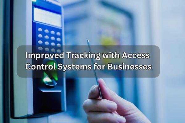 improved tracking with access control systems for businesses