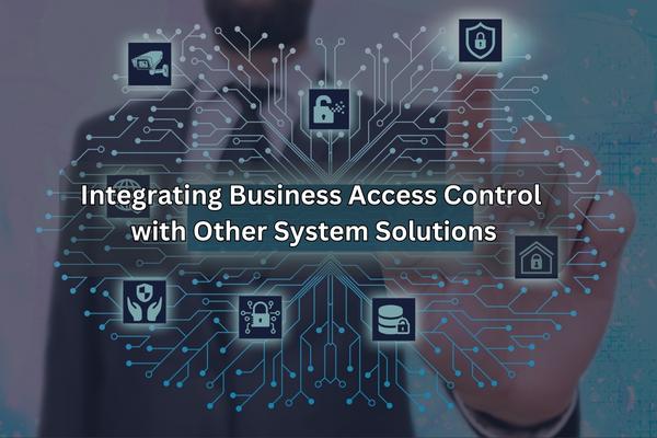 integrating business access control with other system solutions
