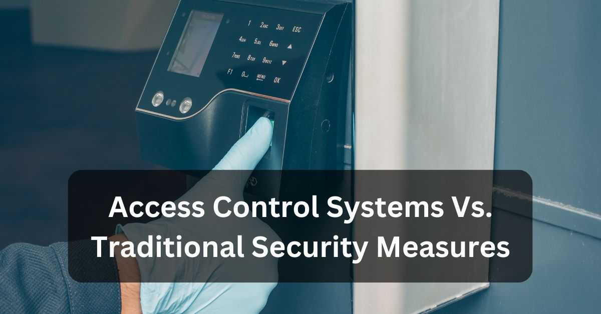 access control systems vs traditional security measures