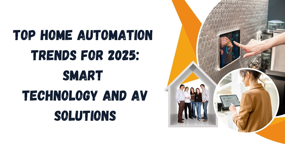 top home automation trends for 2025 smart technology and av solutions (1)